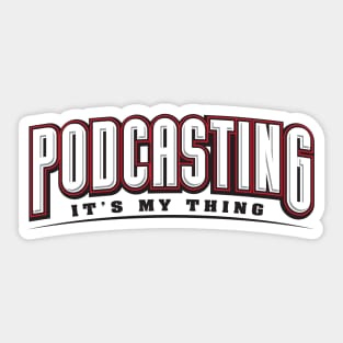 Podcasting It's My Thing Sticker